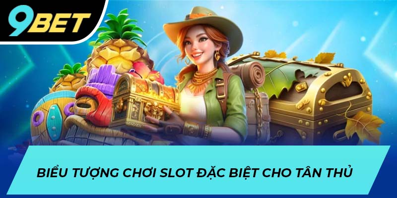 Biểu tượng chơi slot đặc biệt cho tân thủ