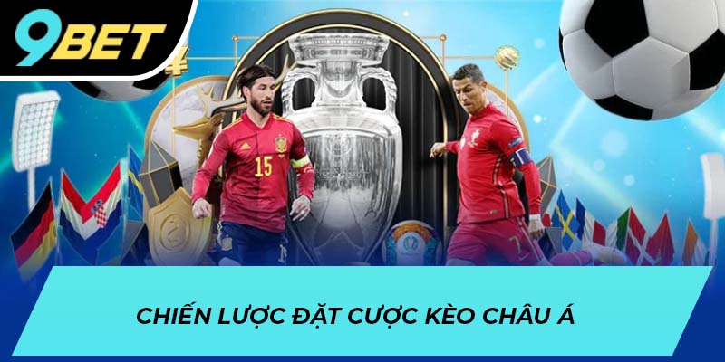 Chiến lược đặt cược kèo châu Á