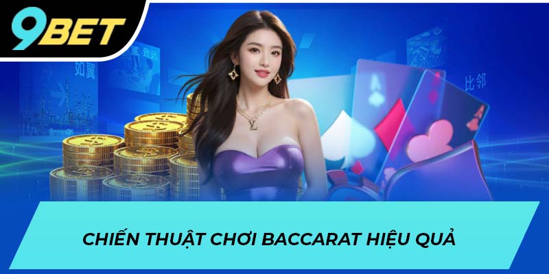 Chiến thuật chơi Baccarat hiệu quả