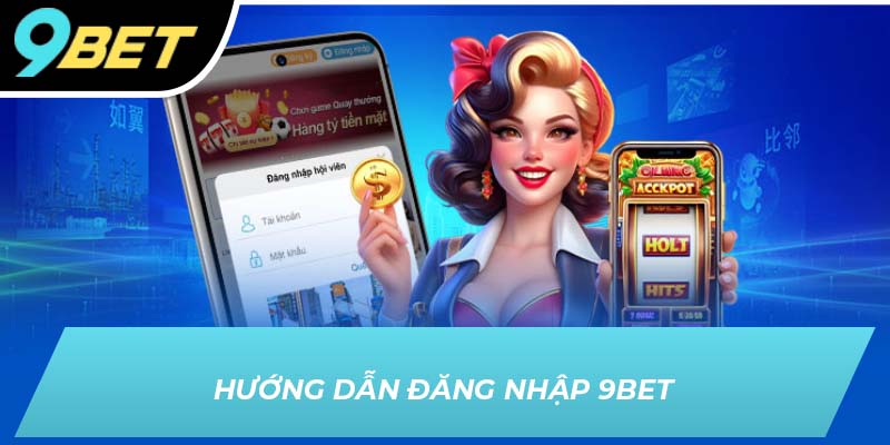 Hướng dẫn đăng nhập 9BET