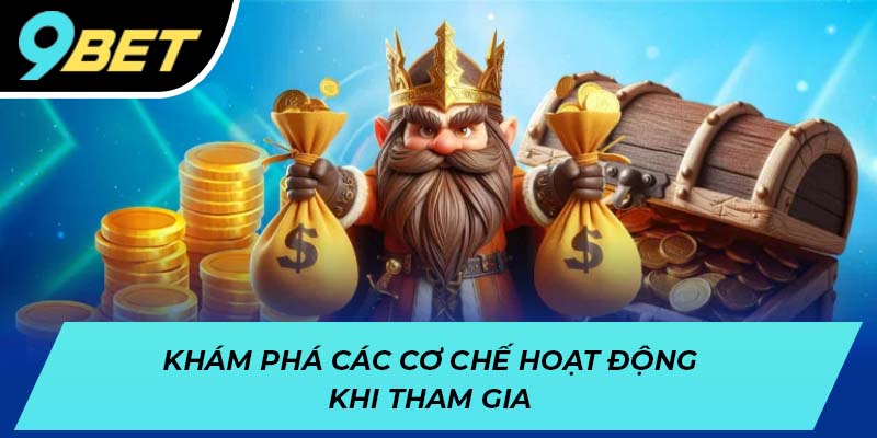 Khám phá các cơ chế hoạt động khi tham gia
