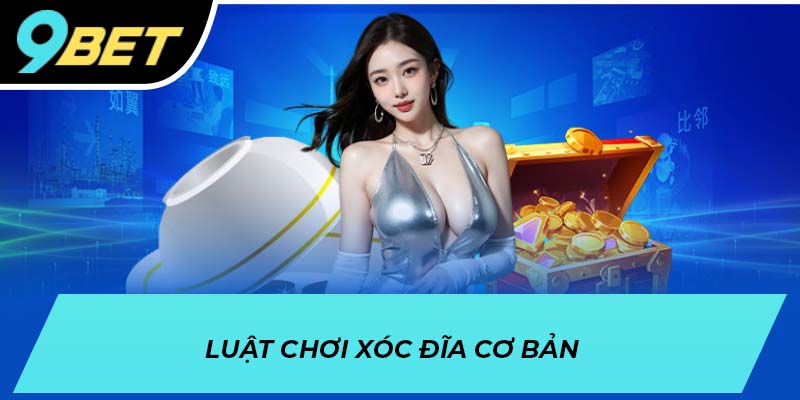 Luật chơi xóc đĩa cơ bản