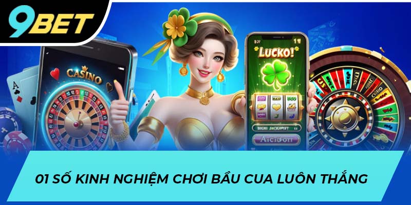 01 số kinh nghiệm chơi bầu cua luôn thắng