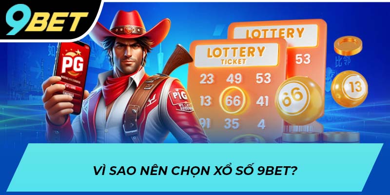 Vì sao nên chọn xổ số 9BET?